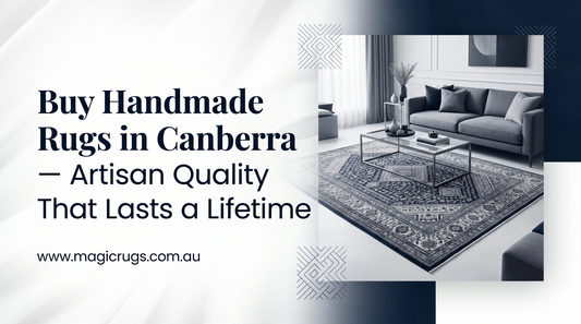 Buy Handmade Rugs in Canberra — Artisan Quality That Lasts a Lifetime
