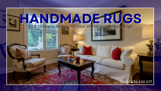 Handmade Rugs – Add Timeless Beauty to Your Home with Magic Rugs