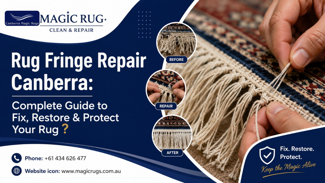 Rug Fringe Repair Canberra: Complete Guide to Fix, Restore & Protect Your Rug