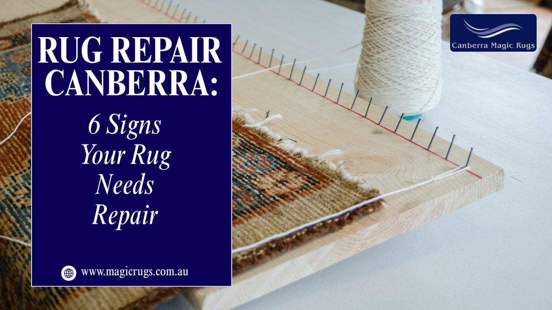 Rug Repair Canberra: 6 Signs Your Rug Needs Repair