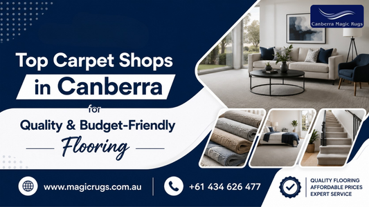Top Carpet Shops in Canberra for Quality & Budget-Friendly Flooring (2026)