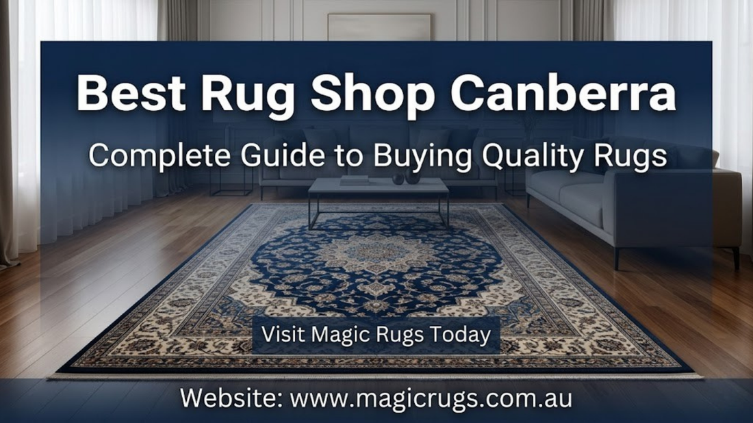 Best Rug Shop Canberra: Complete Guide to Buying Quality Rugs